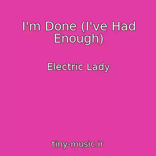 کاور آهنگ I'm Done (I've Had Enough) از Electric Lady