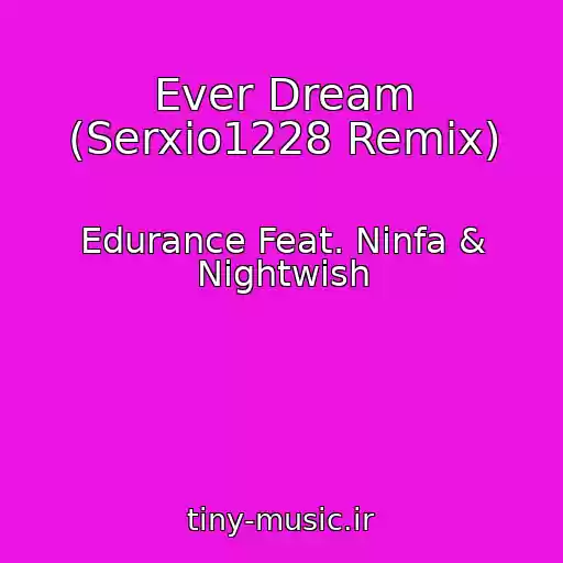 کاور آهنگ Ever Dream (Serxio1228 Remix) از Edurance Feat. Ninfa & Nightwish