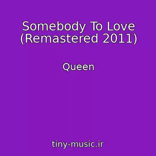 کاور آهنگ Somebody To Love (Remastered 2011) از Queen