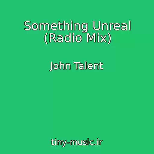 کاور آهنگ Something Unreal (Radio Mix) از John Talent