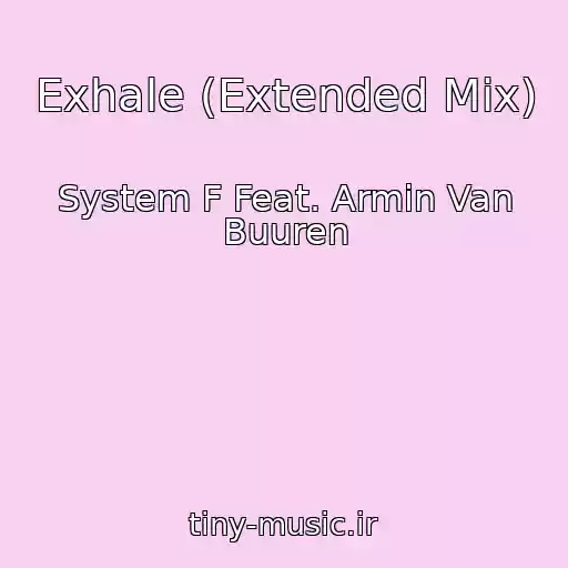 کاور آهنگ Exhale (Extended Mix) از System F Feat. Armin Van Buuren