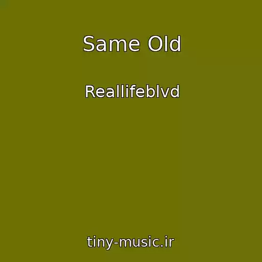 کاور آهنگ Same Old از Reallifeblvd