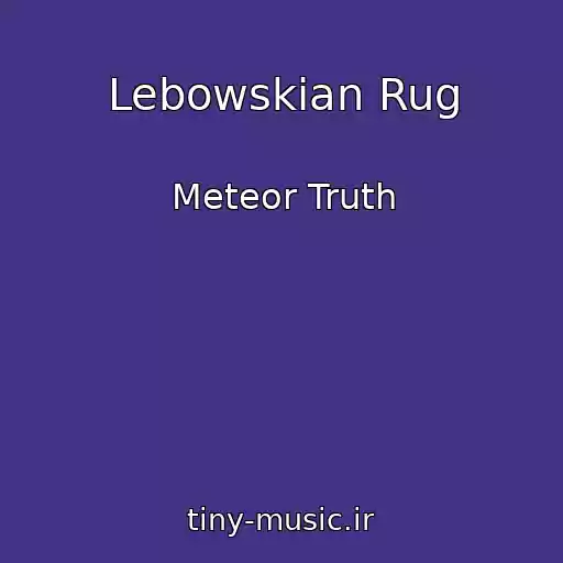 کاور آهنگ Lebowskian Rug از Meteor Truth