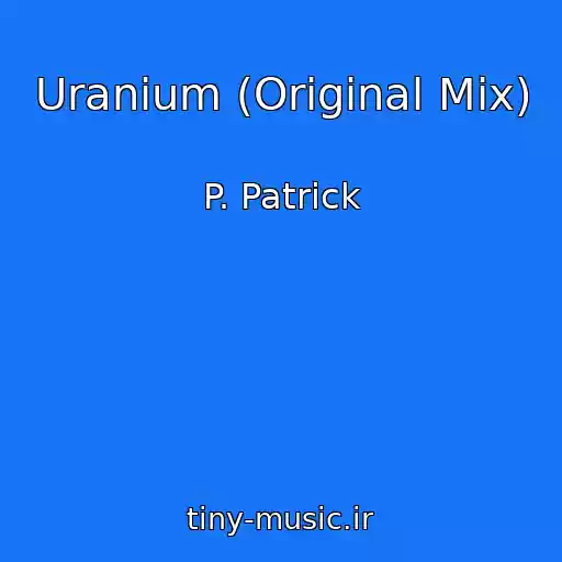 کاور آهنگ Uranium (Original Mix) از P. Patrick