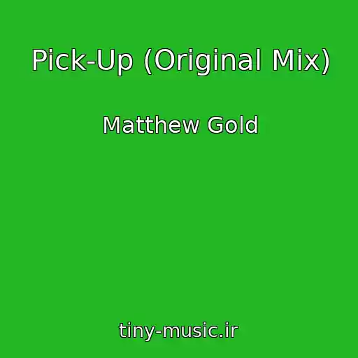کاور آهنگ Pick-Up (Original Mix) از Matthew Gold
