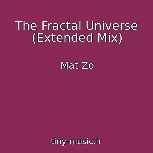 کاور آهنگ The Fractal Universe (Extended Mix) از Mat Zo