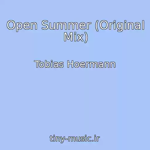 کاور آهنگ Open Summer (Original Mix) از Tobias Hoermann