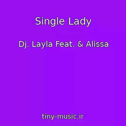کاور آهنگ Single Lady از Dj. Layla Feat. & Alissa