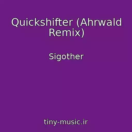 کاور آهنگ Quickshifter (Ahrwald Remix) از Sigother