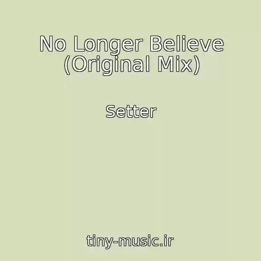 کاور آهنگ No Longer Believe (Original Mix) از Setter