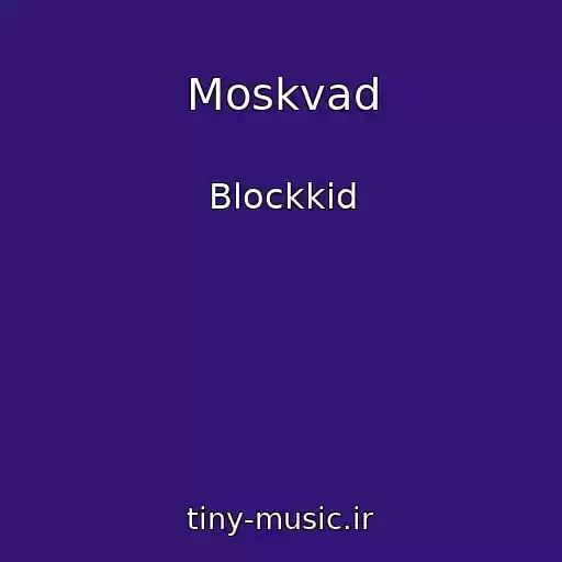 کاور آهنگ Moskvad از Blockkid
