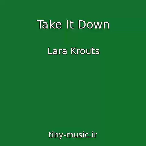 کاور آهنگ Take It Down از Lara Krouts
