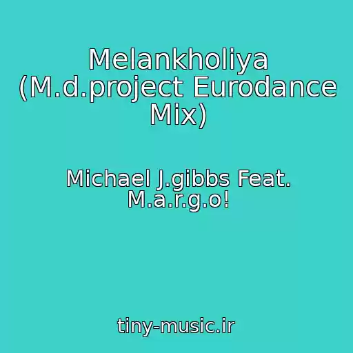 کاور آهنگ Melankholiya (M.d.project Eurodance Mix) از Michael J.gibbs Feat. M.a.r.g.o!