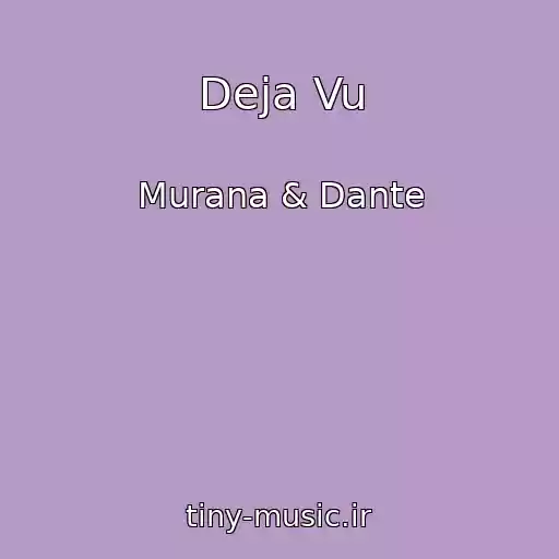 کاور آهنگ Deja Vu از Murana & Dante