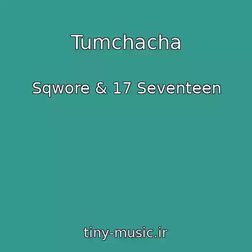 کاور آهنگ Tumchacha از Sqwore & 17 Seventeen