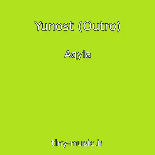 کاور آهنگ Yunost (Outro) از Aqyla