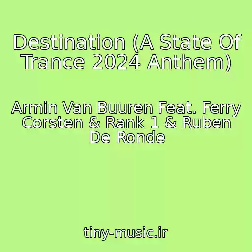 کاور آهنگ Destination (A State Of Trance 2024 Anthem) از Armin Van Buuren Feat. Ferry Corsten & Rank 1 & Ruben De Ronde