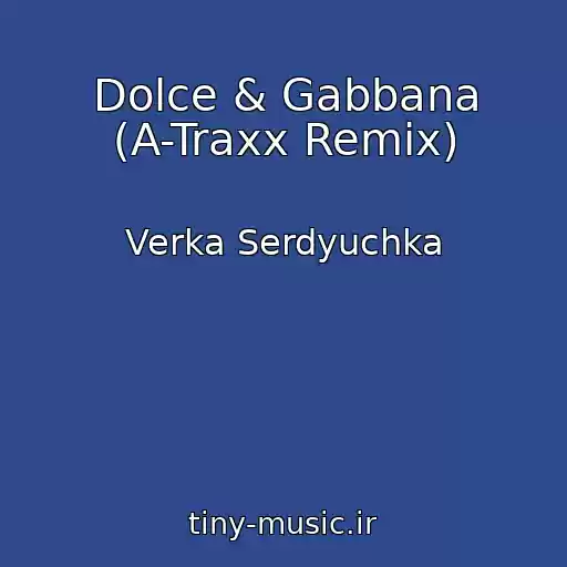 کاور آهنگ Dolce & Gabbana (A-Traxx Remix) از Verka Serdyuchka