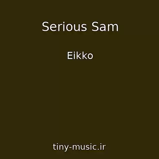 کاور آهنگ Serious Sam از Eikko