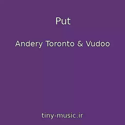 کاور آهنگ Put از Andery Toronto & Vudoo