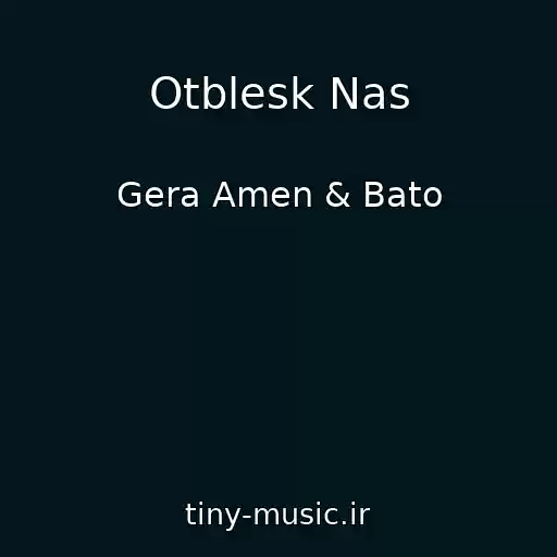 کاور آهنگ Otblesk Nas از Gera Amen & Bato