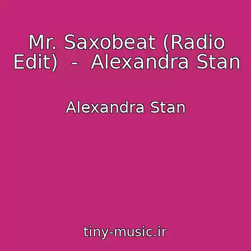 کاور آهنگ Mr. Saxobeat (Radio Edit)  -  Alexandra Stan از Alexandra Stan
