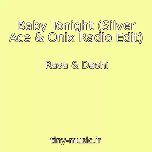 کاور آهنگ Baby Tonight (Silver Ace & Onix Radio Edit) از Rasa & Dashi
