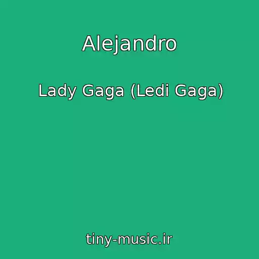 کاور آهنگ Alejandro از Lady Gaga (Ledi Gaga)