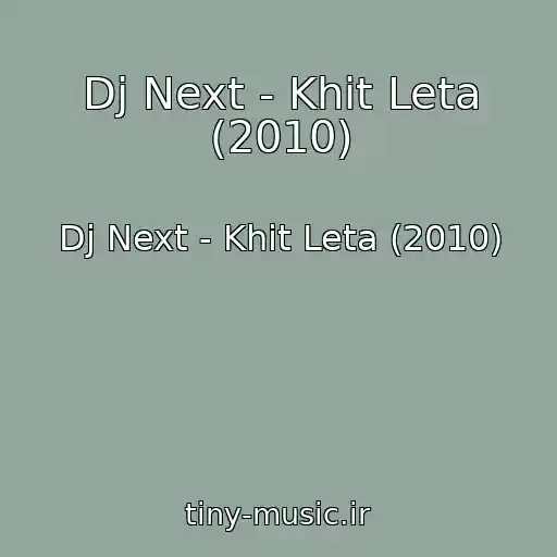 کاور آهنگ Dj Next - Khit Leta (2010) از Dj Next - Khit Leta (2010)