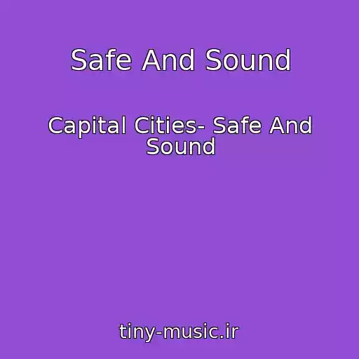 کاور آهنگ Safe And Sound از Capital Cities- Safe And Sound