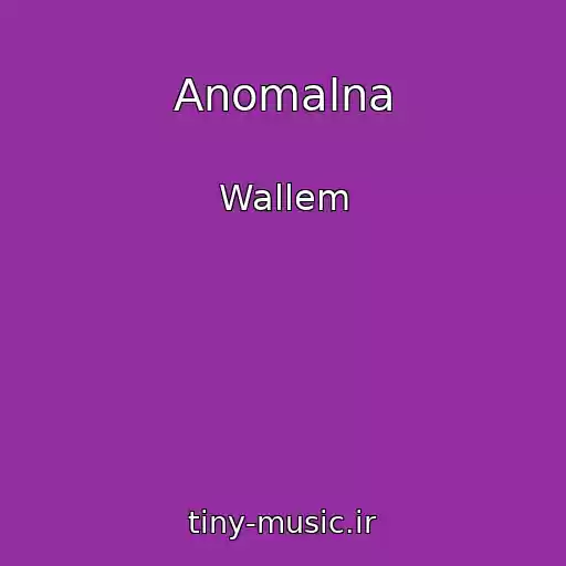 کاور آهنگ Anomalna از Wallem