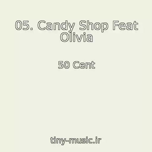 کاور آهنگ 05. Candy Shop Feat Olivia از 50 Cent