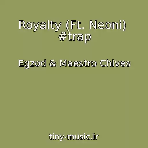 کاور آهنگ Royalty (Ft. Neoni)  #trap از Egzod & Maestro Chives