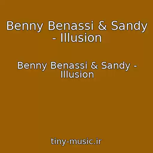 کاور آهنگ Benny Benassi & Sandy - Illusion از Benny Benassi & Sandy - Illusion