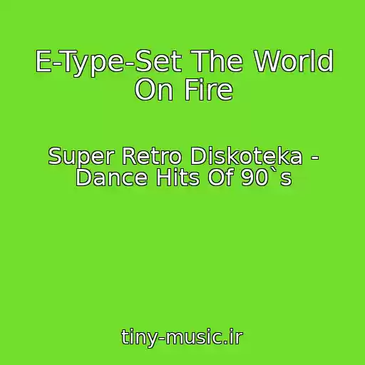 کاور آهنگ E-Type-Set The World On Fire از Super Retro Diskoteka - Dance Hits Of 90`s