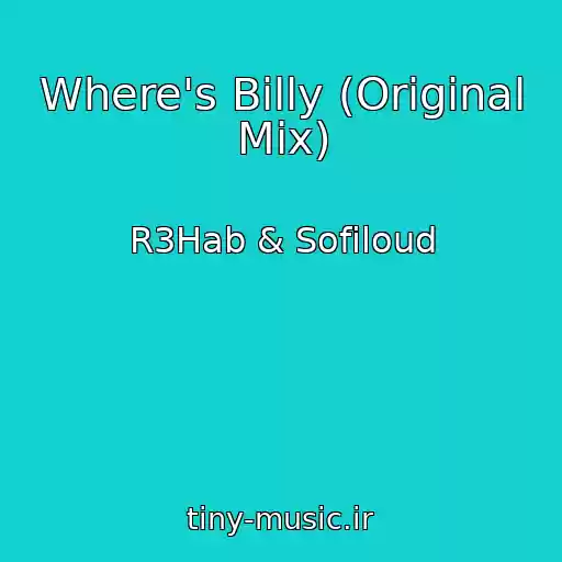 کاور آهنگ Where's Billy (Original Mix) از R3Hab & Sofiloud