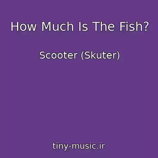 کاور آهنگ How Much Is The Fish? از Scooter (Skuter)