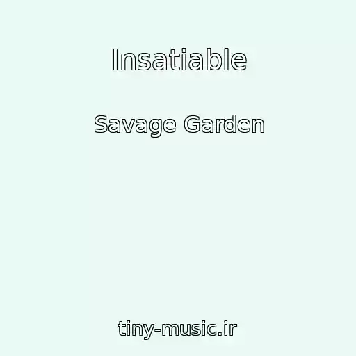 کاور آهنگ Insatiable از Savage Garden