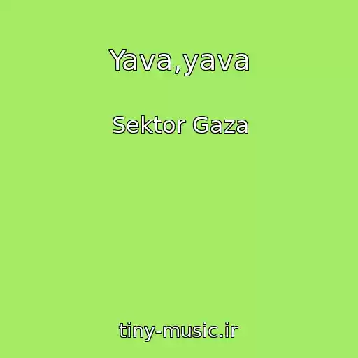 کاور آهنگ Yava,yava از Sektor Gaza