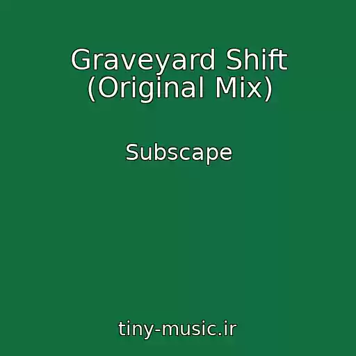 کاور آهنگ Graveyard Shift (Original Mix) از Subscape
