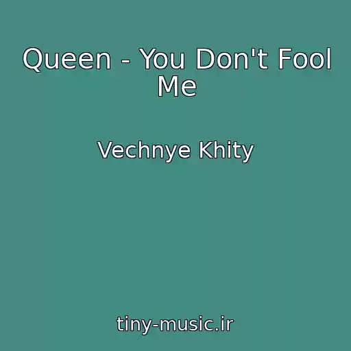 کاور آهنگ Queen - You Don't Fool Me از Vechnye Khity