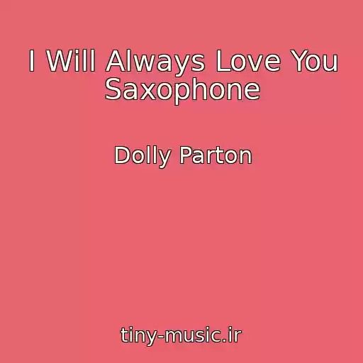 کاور آهنگ I Will Always Love You Saxophone از Dolly Parton