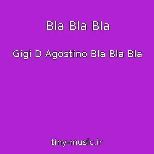 کاور آهنگ Bla Bla Bla از Gigi D Agostino Bla Bla Bla