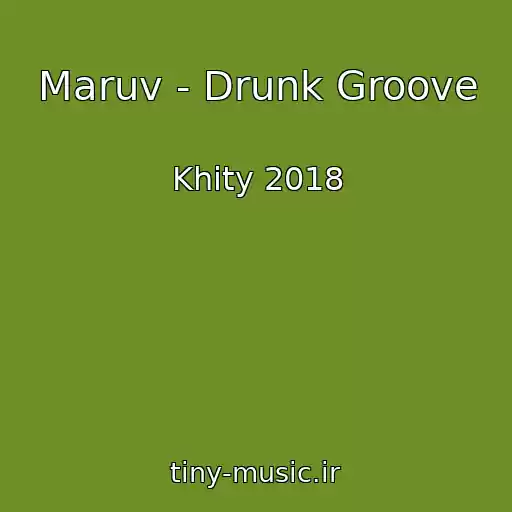 کاور آهنگ Maruv - Drunk Groove از Khity 2018