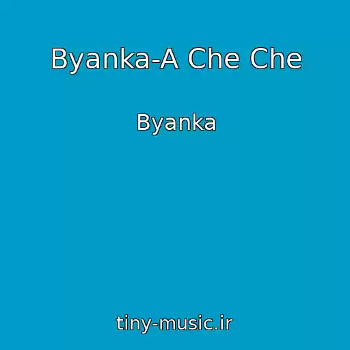 کاور آهنگ Byanka-A Che Che از Byanka