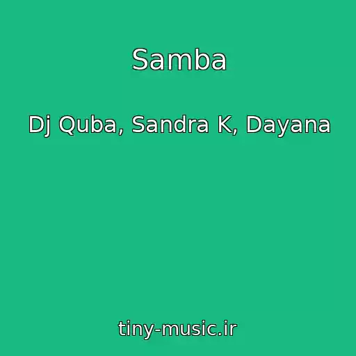 کاور آهنگ Samba از Dj Quba, Sandra K, Dayana