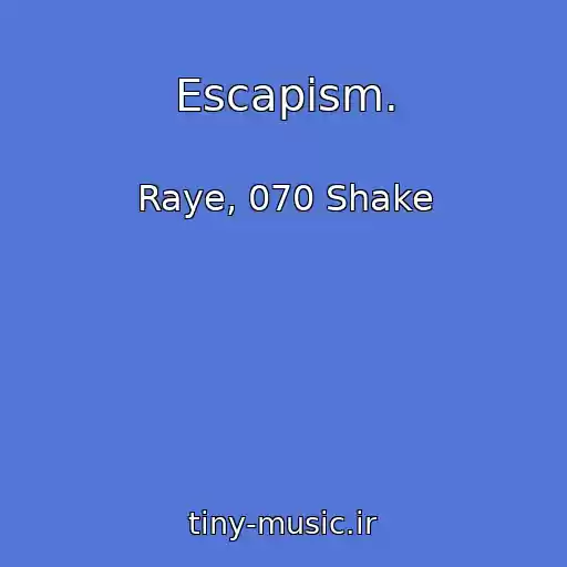 کاور آهنگ Escapism. از Raye, 070 Shake