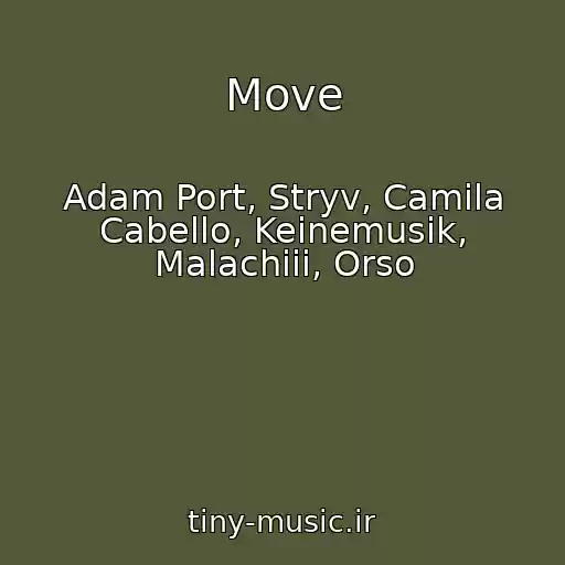 کاور آهنگ Move از Adam Port, Stryv, Camila Cabello, Keinemusik, Malachiii, Orso