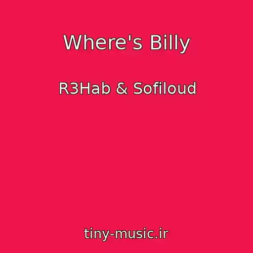 کاور آهنگ Where's Billy از R3Hab & Sofiloud