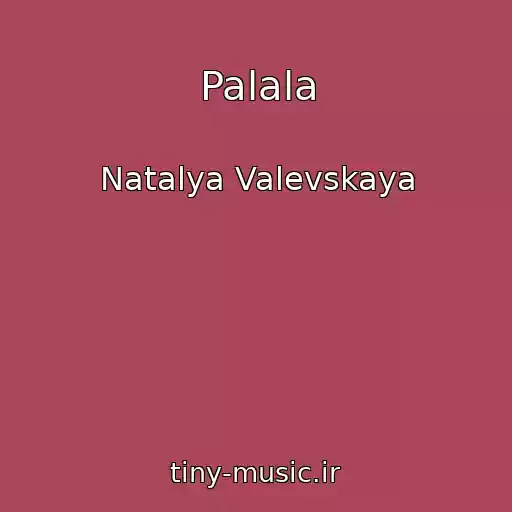 کاور آهنگ Palala از Natalya Valevskaya